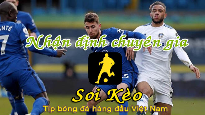 Soi Kèo Leeds vs Chelsea