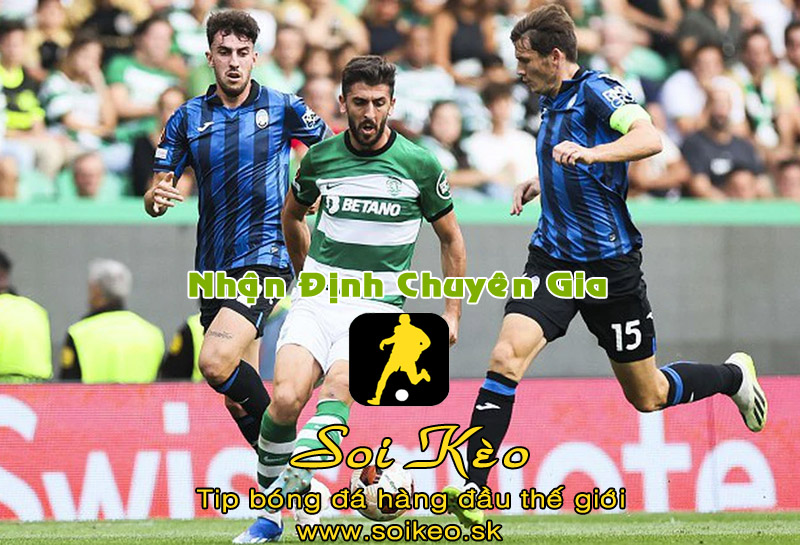 Soi Kèo tip bóng đá Atalanta - Sporting Lisbon