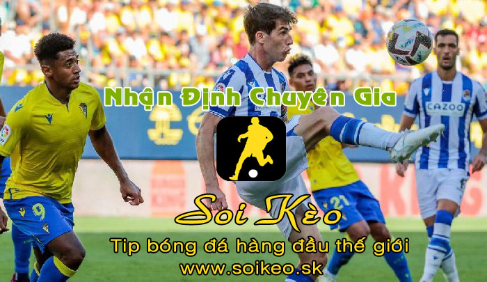 Soi Kèo tip bóng đá Cadiz - Real Sociedad
