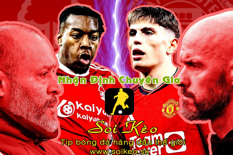 Soi Kèo tip bóng đá Nottingham - MU