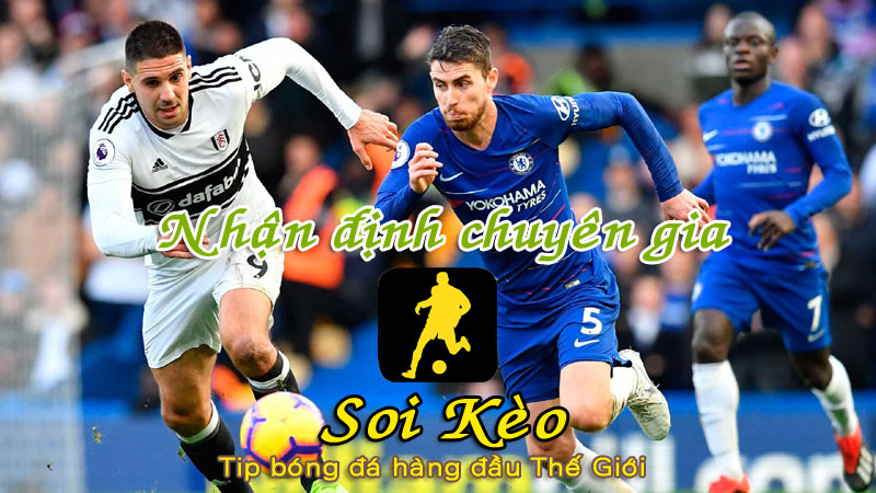 Soi Kèo Chelsea - Fulham