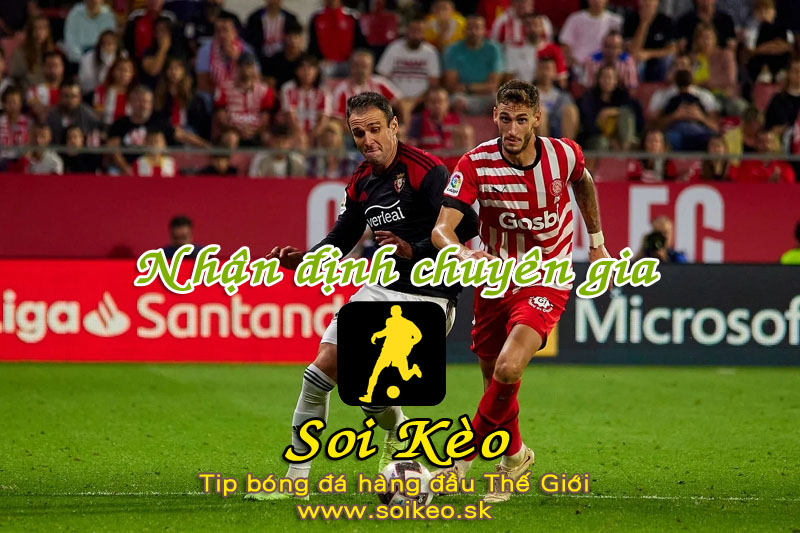 Soi Kèo tip bóng đá Osasuna - Girona