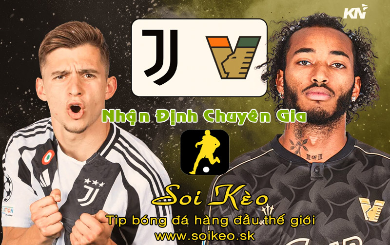 Soi Kèo tip bóng đá Juventus - Venezia
