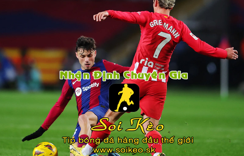 Soi Kèo tip bóng đá Barcelona - Atletico