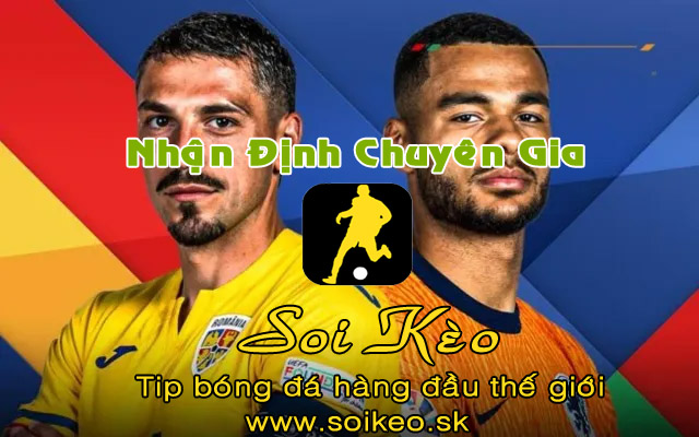 Soi Kèo tip bóng đá Romania - Hà Lan