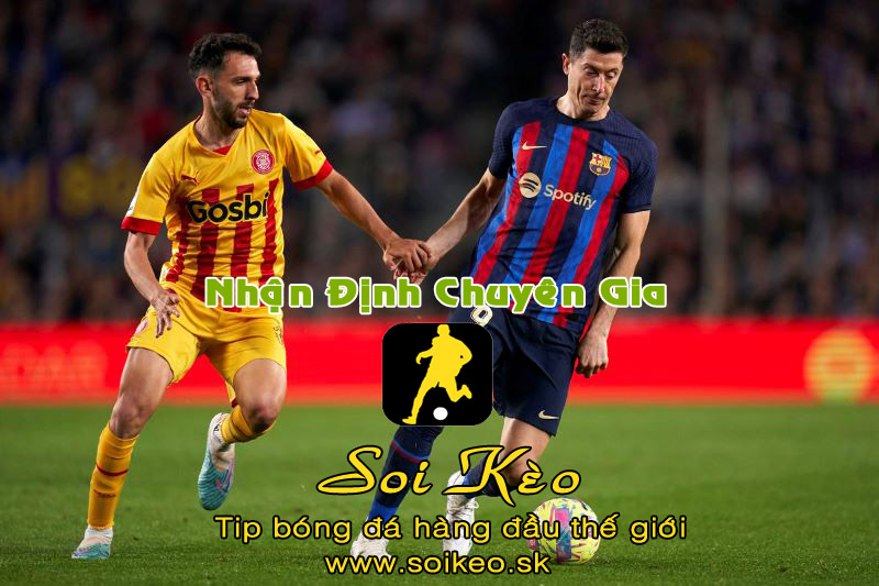 Soi Kèo tip bóng đá Girona - Barcelona