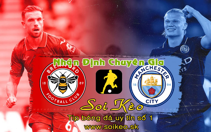 Soi Kèo Brentford - Man City