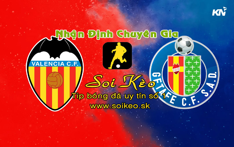 Soi Kèo Valencia - Getafe