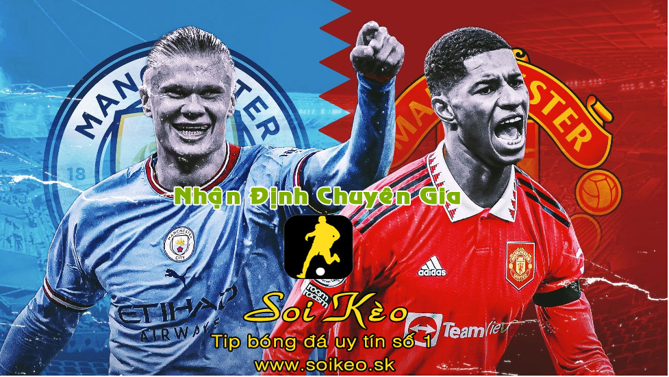 Soi Kèo Man City - MU